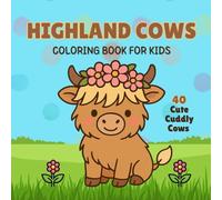 Highland Cows Coloring Book For Kids: Adorable, Fluffy, and Fun - A Delightful Coloring Adventure!