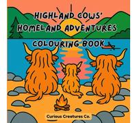 Highland Cows' Homeland Adventures: Highland Cow Colouring Book For Adults