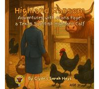 Highland Ransom: Adventures with Alana Faye’ a Texas Scottish Highland Calf