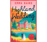 Highland Wedding: A Scottish Heart-warming Romantic Comedy Featuring Characters You'll Love