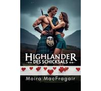 Highlander des Schicksals: Eine Liebe, die die Jahrhunderte überwindet: 1