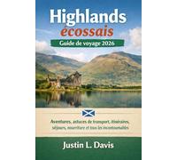 Highlands écossais Guide de voyage 2026: Aventures, astuces de transport, itinéraires, séjours, nourriture et tous les incontournables