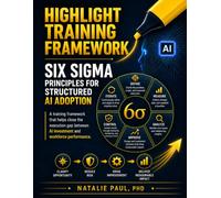 Highlight Training Framework: Six Sigma Principles for Structured AI Adoption