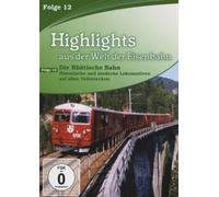 Highlights aus der Welt der Eisenbahn - Folge 12: Die Rhätische Bahn