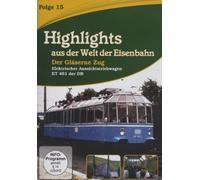 Highlights aus der Welt der Eisenbahn - Folge 15: Der gläserne Zug