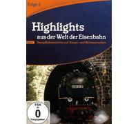 Highlights aus der Welt der Eisenbahn - Folge 2: Dampflokomotiven auf Haupt- und Nebenstrecken