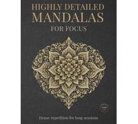 Highly Detailed Mandalas for Focus: Dense repetition for long sessions
