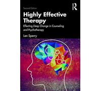 Highly Effective Therapy: Effecting Deep Change in Counseling and Psychotherapy