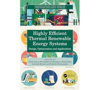 Highly Efficient Thermal Renewable Energy Systems: Design, Optimization and Applications