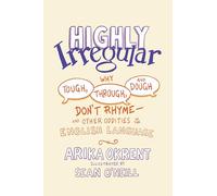 Altamente irregolare – Perché tough, through e dough non fanno rima: altre stranezze dell'inglese