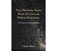 “Highly Personal Notes on the Universe, Without Pretension”