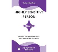 Highly Sensitive Person: How to Unlock Your Inner Power and Transform Your Life