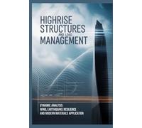 HIGHRISE STRUCTURES AND LOAD MANAGEMENT: Dynamic Analysis Wind Earthquake Resilience and Modern Materials Application