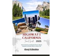 HIGHWAY 1 CALIFORNIA Travel Guide 2025: Desert Adventures, Southwestern Flavors, Historic Landmarks, and Scenic Hikes in Arizona USA
