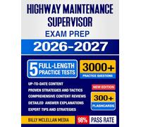Highway Maintenance Supervisor Exam Prep 2026-2027: Study Guide, Proven Strategies, 5 Full-Length Practice Tests and Detailed Answer Explanations with 300+ Flashcard