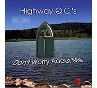 Highway Qc S - Don T Worry About Me