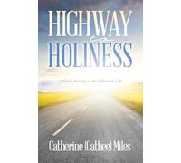 Highway to Holiness: A Daily Journey in the Christian Life