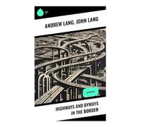 Highways and Byways in the Border: Illustrated - NUOVO