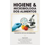 Higiene e Microbiologia dos Alimentos: Fundamentos, Práticas e Recomendações