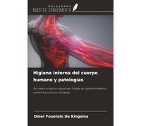 Higiene interna del cuerpo humano y patologías: Por mala circulación sanguínea. Tratado de ingeniería médica preventiva, curativa y de apoyo