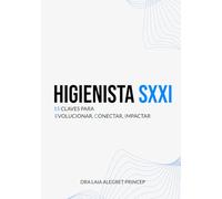 HIGIENISTA SXXI: 15 CLAVES PARA EVOLUCIONAR, CONECTAR, IMPACTAR