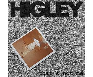 Higley - That's Not Me