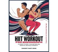 HIIT WORKOUT FOR ENDOMORPH: 12 Weeks to Reset Your Metabolism, Burn Fat, and Build Strength