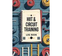 HIIT Workout Logbook: Daily High-Intensity Training Journal with Effort, Focus & Energy Tracker: Track Circuits, Intervals, Full Body Workouts, and Recovery with This 12-Week Planner