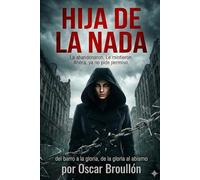 Hija de la nada: del barro a la gloria, de la gloria al abismo