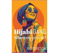 Hijabi Gang Where My Girls At?: A College-Ruled NOTEBOOK with Bismillah on Each Page · 200 Pages · Ideal for Muslim Girls, Students & Eid Gifts