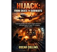 Hijack: From Skies to Subways: Title: Hijack: From Skies to Subways Subtitle: Exploring the Real-Time Thrills, Complex Characters, and Global Impact of Apple TV+’s Gripping Thriller Series