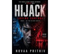 HIJACK: LOSING CONTROL: A Dark Sci Fi Thriller Where Control Disappears and Identity Begins to Collapse
