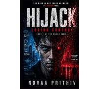 HIJACK: LOSING CONTROL: A Dark Sci Fi Thriller Where Control Disappears and Identity Begins to Collapse