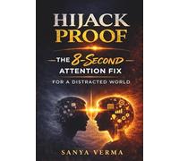 Hijack Proof: The 8-Second Attention Fix for a Distracted World