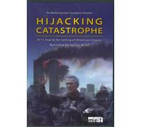 Hijacking Catastrophe: 9/11, Fear & the Selling of American Empire