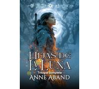 Hijas de la Luna- trilogía completa: (Romantasy urbana)