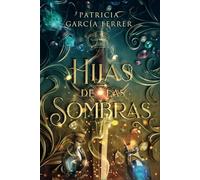 Hijas de las sombras: novela de fantasía juvenil llena de magia, acción y traiciones