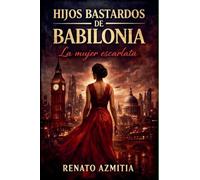 Hijos bastardos de Babilonia: La Mujer Escarlata: 1