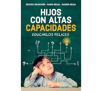 Hijos con altas capacidades: Educarlos felices