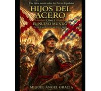 Hijos del Acero: Libro I: El Nuevo Mundo