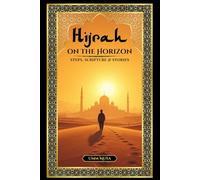 Hijrah on the Horizon: Steps, Scripture & Stories