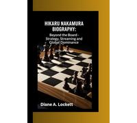 HIKARU NAKAMURA BIOGRAPHY: Beyond the Board- Strategy, Streaming and Global Dominance