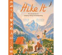 Hike It: A complete guide to camping, hiking and backpacking in the great outdoors: An introduction to camping, hiking and backpacking