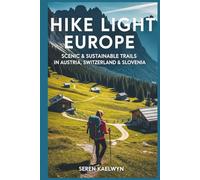 Hike Light Europe: Scenic & Sustainable Trails in Austria, Switzerland & Slovenia