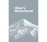 Hiker's Sketchbook: Sketch the majestic mountain scenery! This sketchbook is perfect for hiking sketches, drawing, writing, sketching, and taking notes. 100 pages.