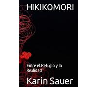 HIKIKOMORI: Entre el Refugio y la Realidad