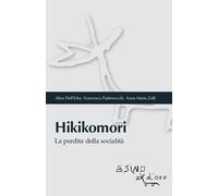 Hikikomori. La perdita della socialità - Dell'Erba Alice, Padrevecchi Fran...