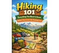 Hiking 101: Everything You Need to Know Before You Leave the Parking Lot
