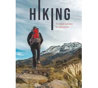 HIKING: A visual journey to adventure