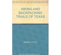 HIKING AND BACKPACKING TRAILS OF TEXAS